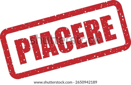 Rubber vector stamp with the Italian word “PIACERE” (pleasure). Perfect for elegant branding or customer satisfaction