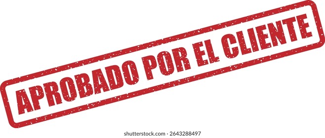 Rubber vector stamp with the Spanish phrase “APROBADO POR EL CLIENTE” (Approved by Client). Great for signed-off projects, QA processes, or business documents