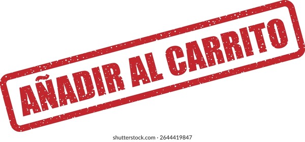 Rubber vector stamp with the Spanish phrase “AÑADIR AL CARRITO” (add to cart). Excellent for ecommerce visuals, shop promotions, or online offers