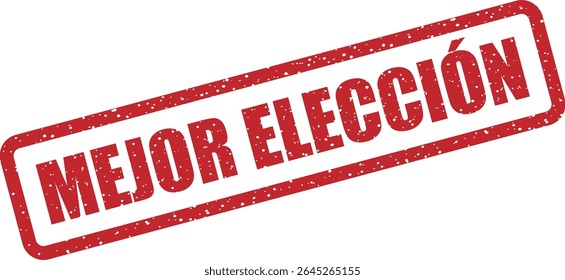 Carimbo de borracha com a frase espanhola "MEJOR ELECCIÓN" (melhor escolha). Ideal para recomendações de produtos, serviços em destaque ou promoções de qualidade