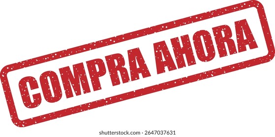 Carimbo de borracha com a frase em espanhol "COMPRA AHORA" (compre agora). Promove compra instantânea ou urgência