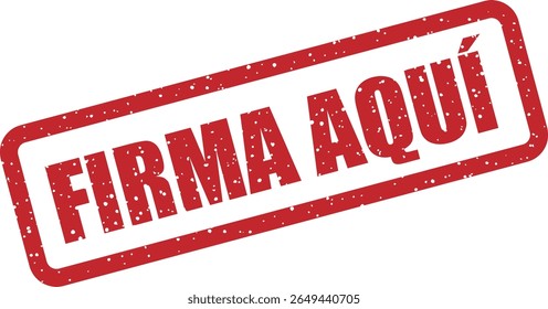 Rubber vector stamp with the Spanish phrase “FIRMA AQUÍ” (sign here). Ideal for contracts, paperwork, or official use