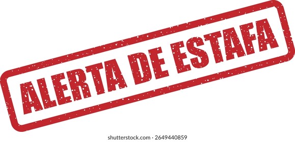 Rubber vector stamp with the Spanish phrase “ALERTA DE ESTAFA” (scam alert). Use for fraud warnings or digital safety visuals