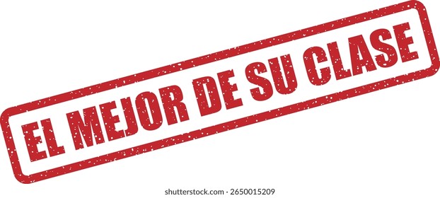 Rubber vector stamp with the Spanish phrase “EL MEJOR DE SU CLASE” (best in class). Great for highlighting top-tier products or services