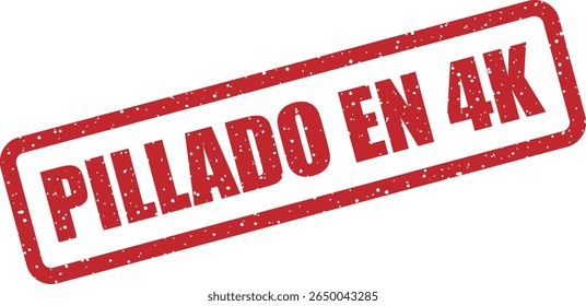 Rubber vector stamp with the Spanish phrase “PILLADO EN 4K” (caught in 4K). Ideal for meme-style exposure or fun callouts