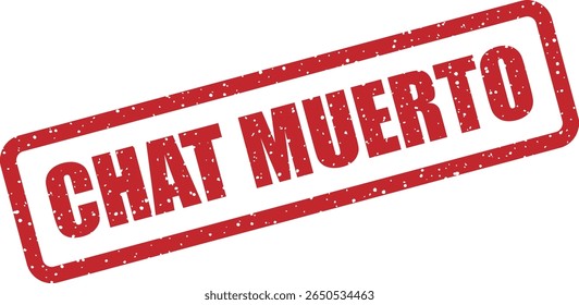 Carimbo de borracha com a frase em espanhol "CHAT MUERTO" (bate-papo morto). Use para canais inativos, threads silenciosos ou grupos arquivados