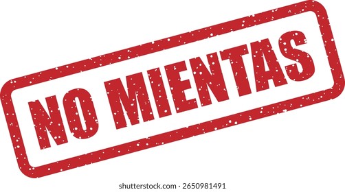Carimbo com a frase em espanhol "No mientas" (não minta). Ideal para promessas de honestidade, campanhas de integridade ou selos de confiança
