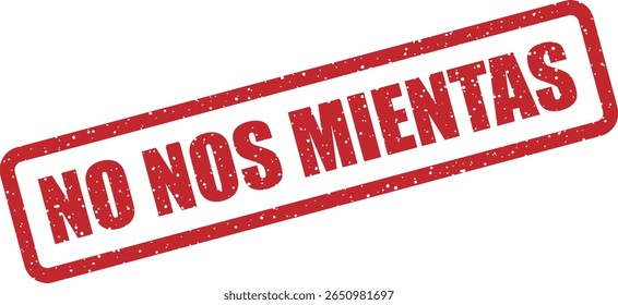 Carimbo com a frase em espanhol "No nos mientas" (não minta para nós). Útil para lembretes de confiança de grupo ou avisos de integridade da comunidade