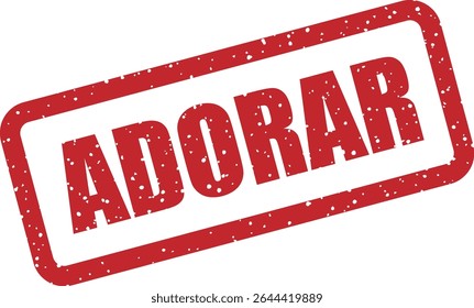 Rubber vector stamp with the Spanish word “ADORAR” (to adore). Great for emotional messages, affection, or love-themed visuals