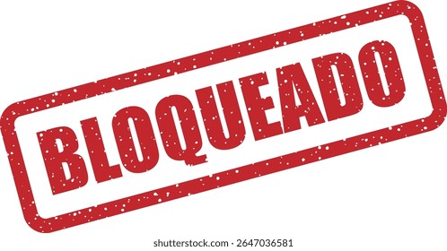 Carimbo com a palavra espanhola "BLOQUEADO" (bloqueado). Perfeito para restrição de acesso ou permissões negadas