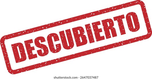 Carimbo de borracha com a palavra espanhola "DESCUBIERTO" (descoberto). Ideal para revelações, verdade ou exposição