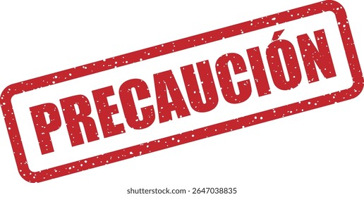 Carimbo com a palavra espanhola "PRECAUCIÓN" (cuidado). Útil para avisos ou sinais de risco