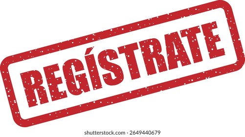 Rubber vector stamp with the Spanish word “REGÍSTRATE” (sign up). Great for call-to-action buttons, forms, or landing pages