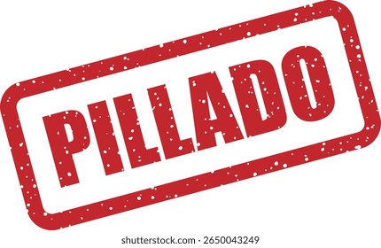 Rubber vector stamp with the Spanish word “PILLADO” (caught). Great for humor, memes, or proof visuals