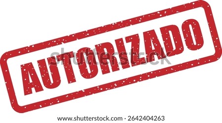 Rubber vector stamp with the Spanish word “AUTORIZADO” (Authorized). Perfect for permissions, contracts, and official approvals