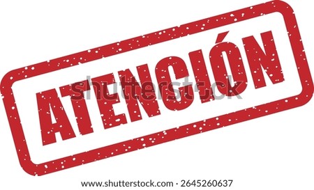 Rubber vector stamp with the Spanish word “ATENCIÓN” (attention). Perfect for warning signs, alerts, or important notices
