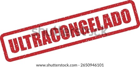 Rubber vector stamp with the Spanish word “ULTRACONGELADO” (deep frozen). Perfect for food safety, packaging, or cold storage labels
