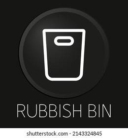 Rubbish bin minimal vector line icon on 3D button isolated on black background. Premium Vector.