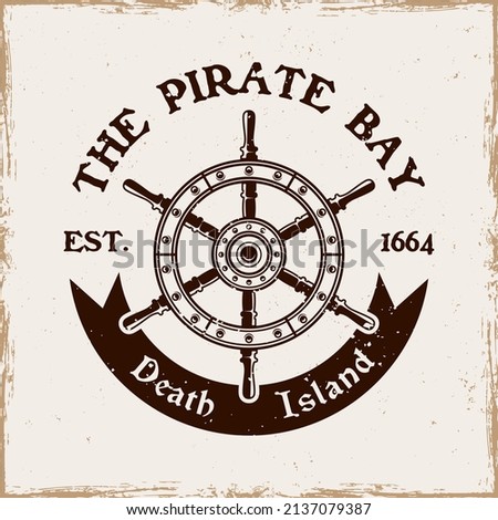 Rudder wheel vector pirate emblem in vintage style isolated on background with removable grunge textures