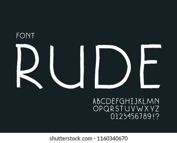 Rude font. Vector alphabet letters and numbers. Typeface design. 