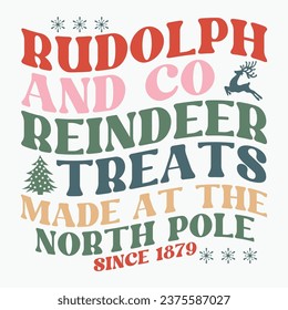 Rudolph and co reindeer treats made at the north pole since 1879 retro t shirt