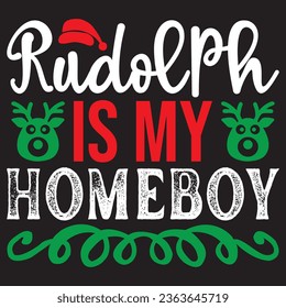 Rudolph Is My Homeboy t-shirt design vector file