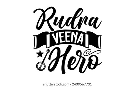 Rudra Veena Hero- Veena t- shirt design, Handmade calligraphy vector illustration for prints and bags, posters, cards, Vector illustration Template, Isolated on white background