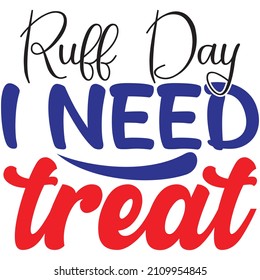 Ruff day necesito tratamiento, diseño de camisetas y archivo vectorial.