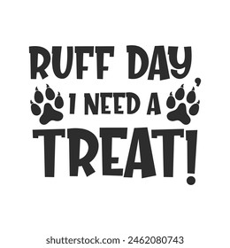 Ruff day i need a Treat vector quote. Dog treat isolated on white background. Pets food symbol. Bone shaped treats for dogs. Vector illustration.