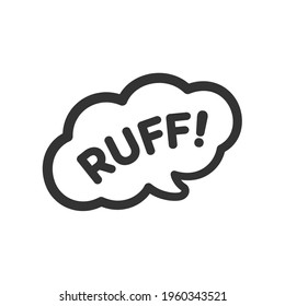 Ruff! text in a speech bubble balloon clipart. Cartoon comics dog animal bark sound effect and lettering. Simple black and white outline flat vector illustration design on white background.