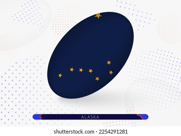 Rugby ball with the flag of Alaska on it. Equipment for rugby team of Alaska. Vector sport illustration.