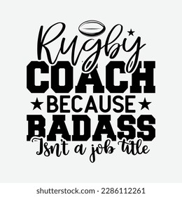 Rugby Coach Because Badass Isn't A Job Title