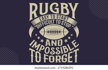 Rugby fácil de comenzar difícil de detener. Diseño de camiseta de rugby, ilustraciones con fuentes de Antiguas College | Tipografía deportiva | Estilo gráfico deportivo para camisetas y estampados | Estilo de ropa deportiva de Antiguas, letras en negrita, orgullo del Equipo universitario
