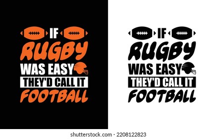 If Rugby Was Easy They'd Call It Football American football T shirt design, Rugby T shirt design