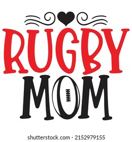 Rugby Mom - Mom-Mother's Day T-shirt And SVG Design, Vector File, can you download.