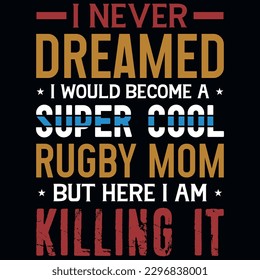 Rugby mom or rugby playing American football playing typography graphic vintages tshirt design 