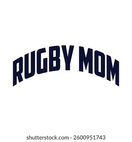 "Rugby mom" typography vector t-shirt design.