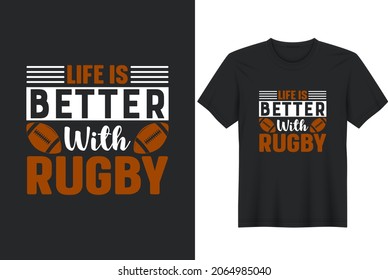 Rugby quotes life is better with rugby typographic, vector printable t-shirt design, or poster design