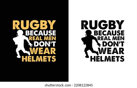 Rugby Real Men don't wear Helmets, American football T shirt design, Rugby T shirt design