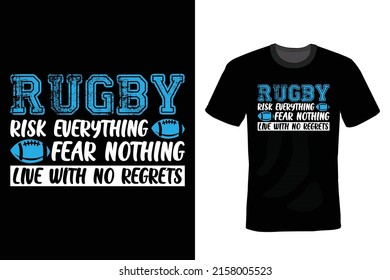 Rugby: Risk everything, Fear nothing, Live with no regrets. Rugby T shirt design, vintage, typography