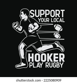 Rugby Support Your Local Hooker t-shirt design