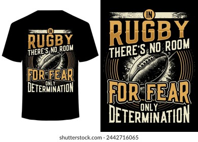 In rugby- there-s no room for fear- only determination rugby t shirt
