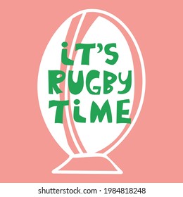 Its rugby time hand drawn vector lettering isolated on pink background. Motivational sport slogan, inspirational rugby quote with ball. Active lifestyle concept. T shirt, sportswear print design