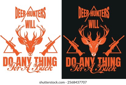 A rugged T-shirt design featuring deer hunters in a wild forest scene. One aims a rifle, another carries a buck. Bold text reads, "Will Do Anything for a Buck," blending humor and outdoor passion.



