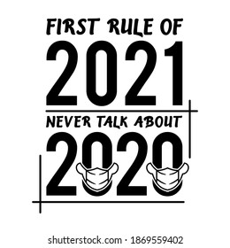 Rule of 2021 design illustration, first rule of 2021 never talk about 2020, funny 2021 celebration, 2020 design illustration, happy new year 2021 design illustration, funny 2021 design illustration