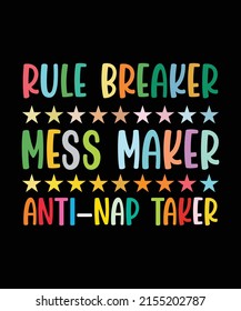 RULE BREAKER MESS MAKER ANTI-NAP TAKER T-SHIRT DESIGN