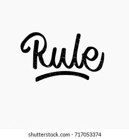 Rule. Ink hand lettering. Modern brush calligraphy. Handwritten phrase. Inspiration graphic design typography element. Cool simple vector sign.
