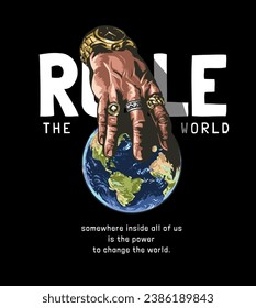 rule the world slogan with hand holding the world graphic vector illustration on black background