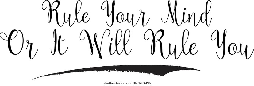 Rule Your Mind Or It Will Rule You Calligraphy Black Color Text On White Background