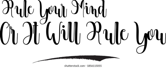 Rule Your Mind Or It Will Rule You Handwritten Font Calligraphy Black Color Text on White Background